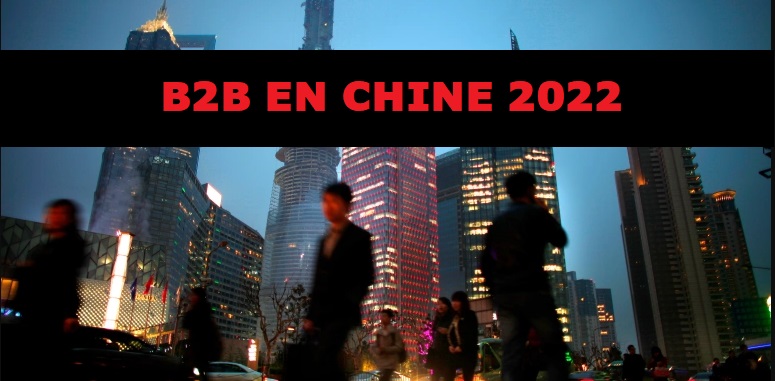 Le Marketing B2B en Chine en 2022